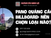 Pano Quảng Cáo Và Billboard: Nên Chọn Loại Nào?