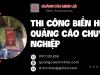 Thi Công Biển Hiệu Quảng Cáo Chuyên Nghiệp