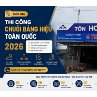 Báo Giá Thi Công Chuỗi Bảng Hiệu Toàn Quốc 2026