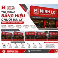 Thi Công Bảng Hiệu Chuỗi Đại Lý Đồng Bộ Thương Hiệu