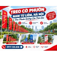 Treo Cờ Phướn Nam Từ Liêm, Hà Nội – Treo Phướn Quảng Cáo Trọn Gói