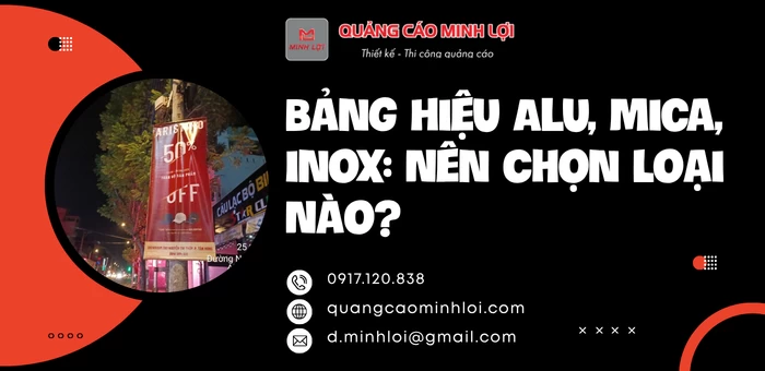 Bảng Hiệu Alu, Mica, Inox: Nên Chọn Loại Nào?