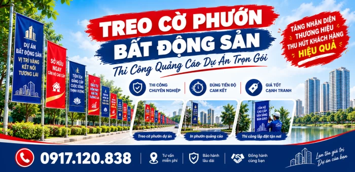 Treo Cờ Phướn Bất Động Sản – Thi Công Quảng Cáo Dự Án Trọn Gói