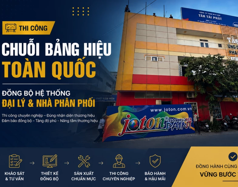 Thi Công Chuỗi Bảng Hiệu Toàn Quốc – Đồng Bộ Hệ Thống Đại Lý & Nhà Phân Phối