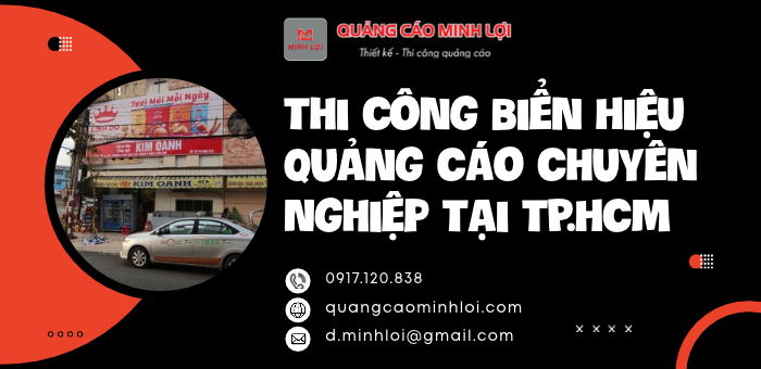 Thi Công Biển Hiệu Quảng Cáo Chuyên Nghiệp Tại TP.HCM