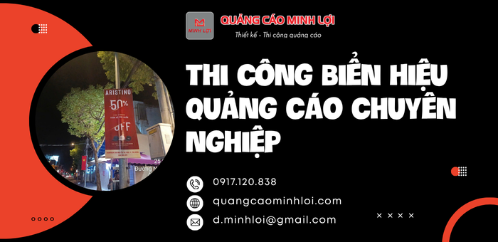 Thi Công Biển Hiệu Quảng Cáo Chuyên Nghiệp Nâng Tầm Giá Trị Thương Hiệu