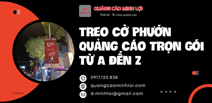 Treo Cờ Phướn Quảng Cáo Trọn Gói Từ A Đến Z: Từ Lên Ý Tưởng Đến Nghiệm Thu Chiến Dịch